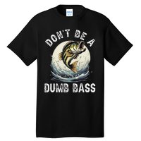 Dont Be A Dumb Bass Funny Fishing Joke For Dad Love Tall T-Shirt