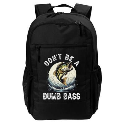 Dont Be A Dumb Bass Funny Fishing Joke For Dad Love Daily Commute Backpack