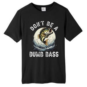 Dont Be A Dumb Bass Funny Fishing Joke For Dad Love Tall Fusion ChromaSoft Performance T-Shirt