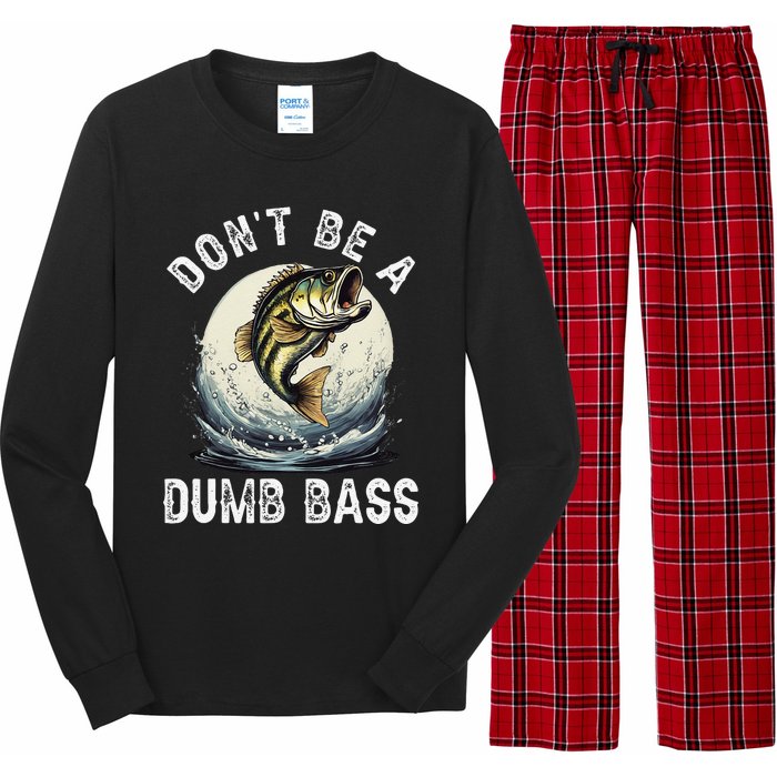 Dont Be A Dumb Bass Funny Fishing Joke For Dad Love Long Sleeve Pajama Set