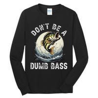 Dont Be A Dumb Bass Funny Fishing Joke For Dad Love Tall Long Sleeve T-Shirt