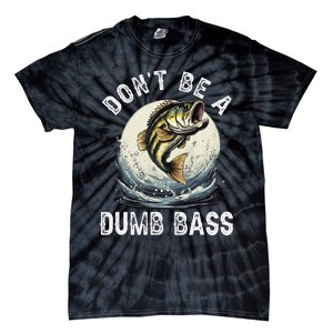 Dont Be A Dumb Bass Funny Fishing Joke For Dad Love Tie-Dye T-Shirt