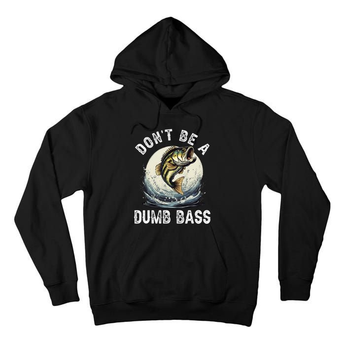 Dont Be A Dumb Bass Funny Fishing Joke For Dad Love Tall Hoodie