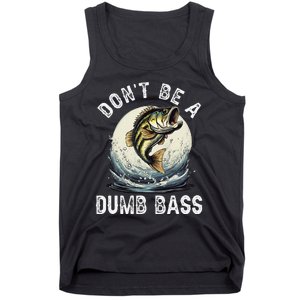 Dont Be A Dumb Bass Funny Fishing Joke For Dad Love Tank Top