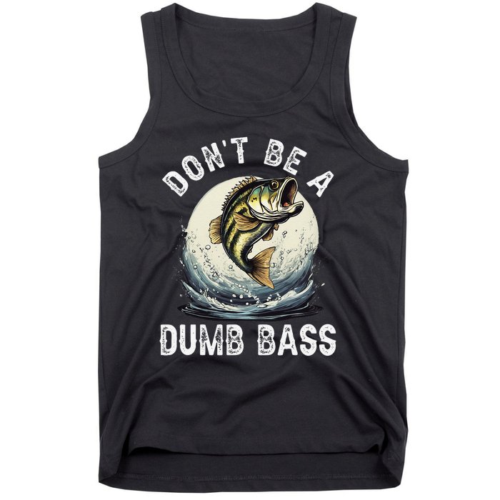 Dont Be A Dumb Bass Funny Fishing Joke For Dad Love Tank Top