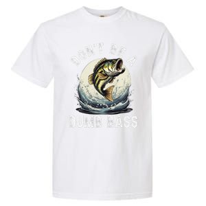 Dont Be A Dumb Bass Funny Fishing Joke For Dad Love Garment-Dyed Heavyweight T-Shirt