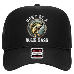 DonT Be A Dumb Bass Funny Fishing Joke For Dad Gift High Crown Mesh Back Trucker Hat