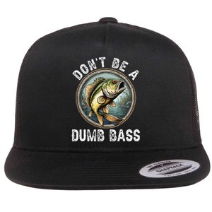 DonT Be A Dumb Bass Funny Fishing Joke For Dad Gift Flat Bill Trucker Hat