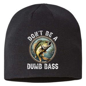 DonT Be A Dumb Bass Funny Fishing Joke For Dad Gift Sustainable Beanie