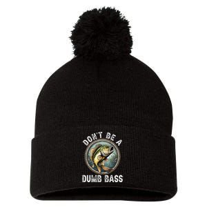 DonT Be A Dumb Bass Funny Fishing Joke For Dad Gift Pom Pom 12in Knit Beanie