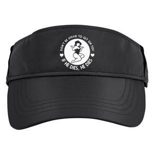 DonT Be Afraid To Get On Top Funny Adult Drive Performance Visor