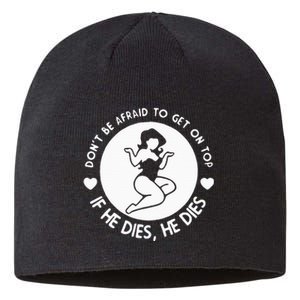 DonT Be Afraid To Get On Top Funny Sustainable Beanie