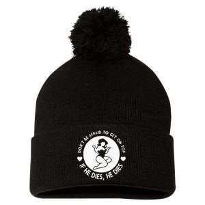 DonT Be Afraid To Get On Top Funny Pom Pom 12in Knit Beanie