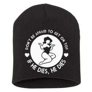 DonT Be Afraid To Get On Top Funny Short Acrylic Beanie