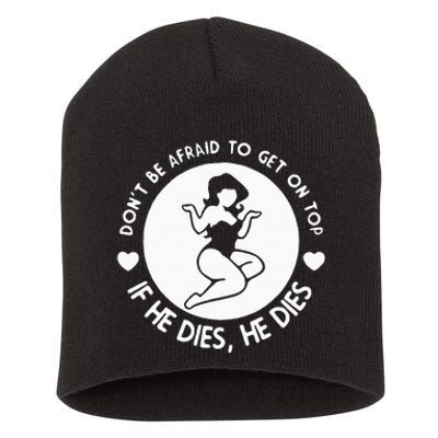 DonT Be Afraid To Get On Top Funny Short Acrylic Beanie