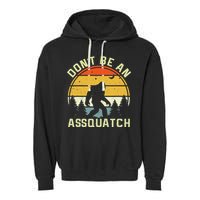 DonT Be An Sasquatch . Funny Sasquatch Garment-Dyed Fleece Hoodie