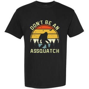 DonT Be An Sasquatch . Funny Sasquatch Garment-Dyed Heavyweight T-Shirt