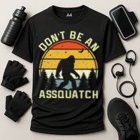 DonT Be An Sasquatch . Funny Sasquatch Performance Shirt