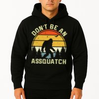 DonT Be An Sasquatch . Funny Sasquatch Hoodie
