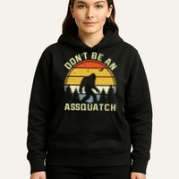 DonT Be An Sasquatch . Funny Sasquatch Hoodie