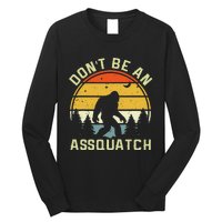 DonT Be An Sasquatch . Funny Sasquatch Long Sleeve Shirt