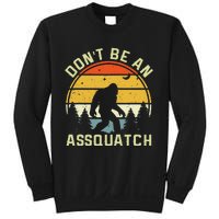 DonT Be An Sasquatch . Funny Sasquatch Sweatshirt