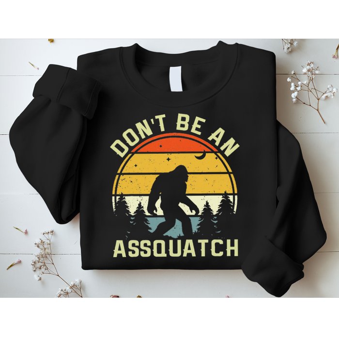 DonT Be An Sasquatch . Funny Sasquatch Sweatshirt