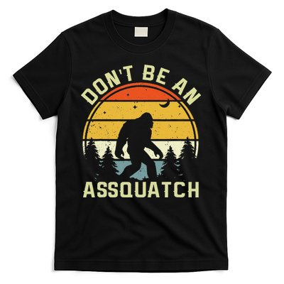 DonT Be An Sasquatch . Funny Sasquatch T-Shirt