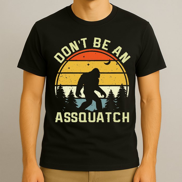 DonT Be An Sasquatch . Funny Sasquatch T-Shirt