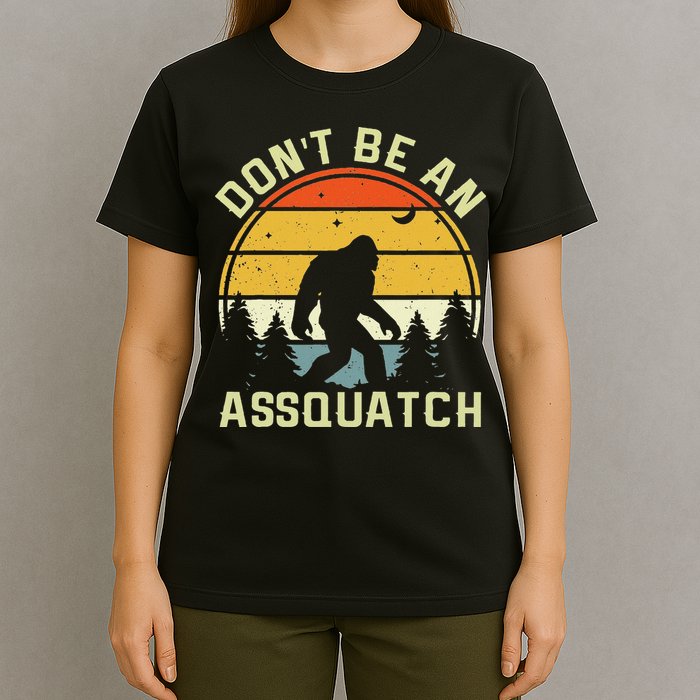 DonT Be An Sasquatch . Funny Sasquatch T-Shirt