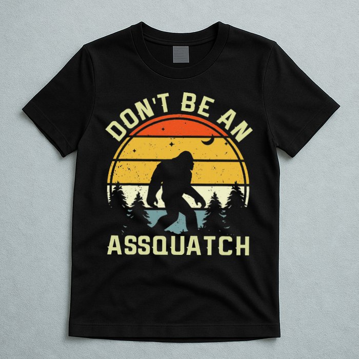 DonT Be An Sasquatch . Funny Sasquatch T-Shirt