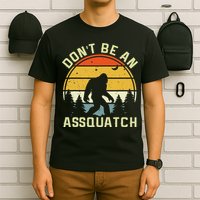 DonT Be An Sasquatch . Funny Sasquatch T-Shirt