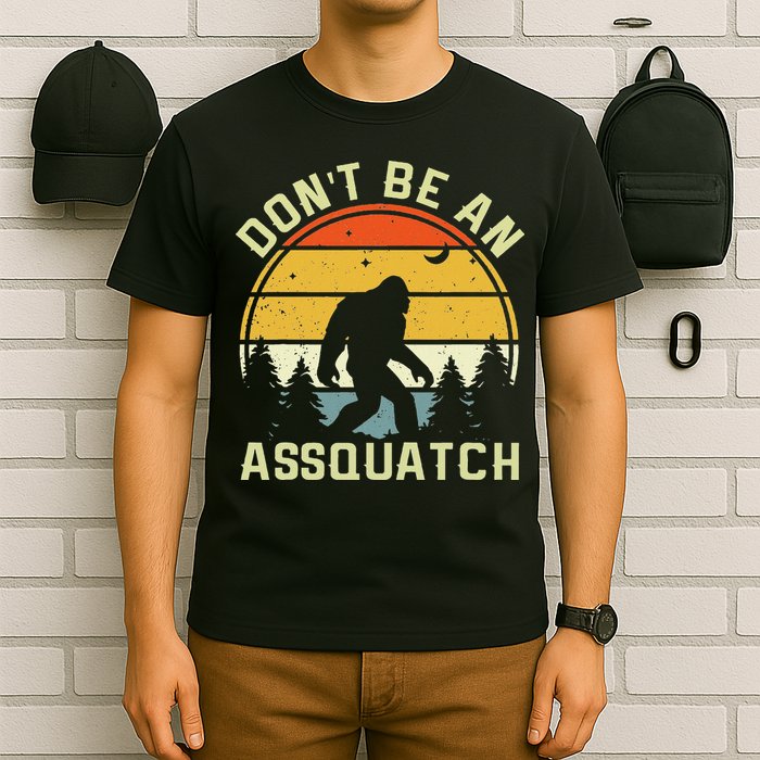 DonT Be An Sasquatch . Funny Sasquatch T-Shirt