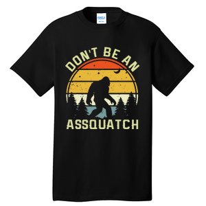 DonT Be An Sasquatch . Funny Sasquatch Tall T-Shirt