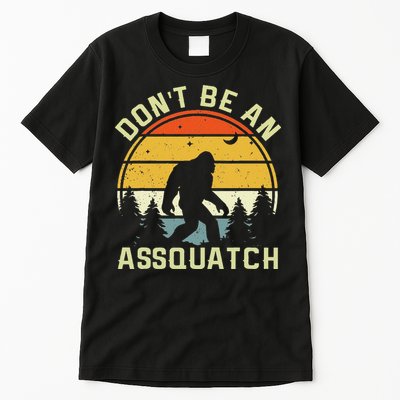 DonT Be An Sasquatch . Funny Sasquatch Tall T-Shirt
