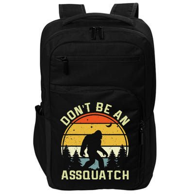 DonT Be An Sasquatch . Funny Sasquatch Impact Tech Backpack