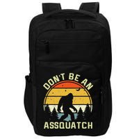 DonT Be An Sasquatch . Funny Sasquatch Impact Tech Backpack