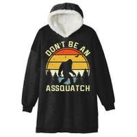 DonT Be An Sasquatch . Funny Sasquatch Hooded Wearable Blanket