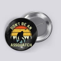 DonT Be An Sasquatch . Funny Sasquatch Button