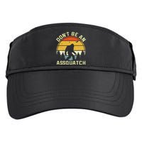 DonT Be An Sasquatch . Funny Sasquatch Adult Drive Performance Visor