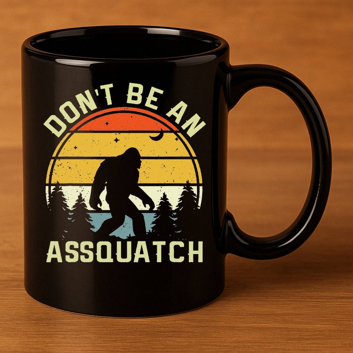 DonT Be An Sasquatch . Funny Sasquatch 11oz C Handle Ceramic Mug