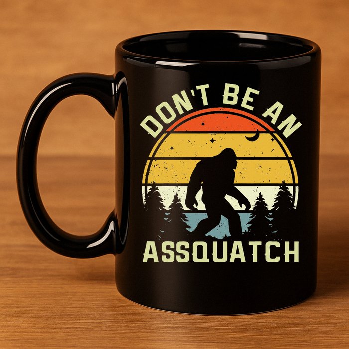 DonT Be An Sasquatch . Funny Sasquatch 11oz C Handle Ceramic Mug