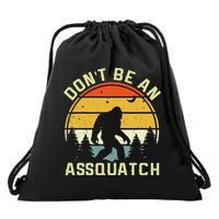 DonT Be An Sasquatch . Funny Sasquatch Drawstring Bag