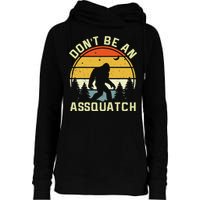 DonT Be An Sasquatch . Funny Sasquatch Womens Funnel Neck Pullover Hood