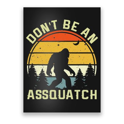 DonT Be An Sasquatch . Funny Sasquatch Poster