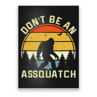 DonT Be An Sasquatch . Funny Sasquatch Poster