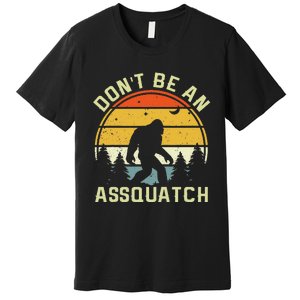 DonT Be An Sasquatch . Funny Sasquatch Premium T-Shirt