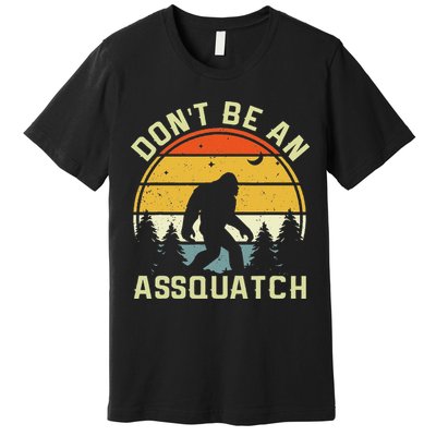 DonT Be An Sasquatch . Funny Sasquatch Premium T-Shirt