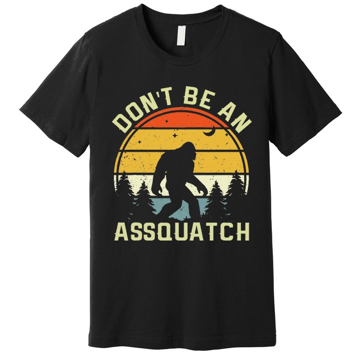 DonT Be An Sasquatch . Funny Sasquatch Premium T-Shirt