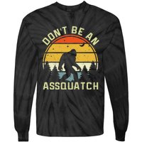 DonT Be An Sasquatch . Funny Sasquatch Tie-Dye Long Sleeve Shirt